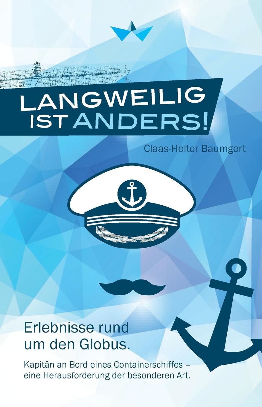 Langweilig ist anders: Erlebnisse rund um den Globus. Kapit&auml;n an Bord eines Containerschiffes - eine Herausforderung der besonderen Art.