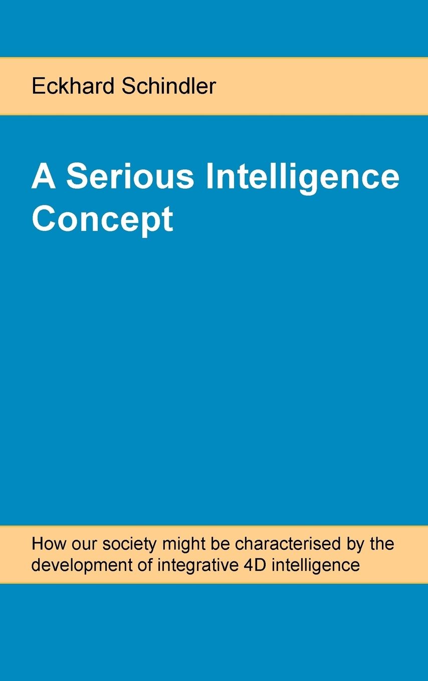 A Serious Intelligence Concept: How our society might be characterised by the development of integrative 4D intelligence