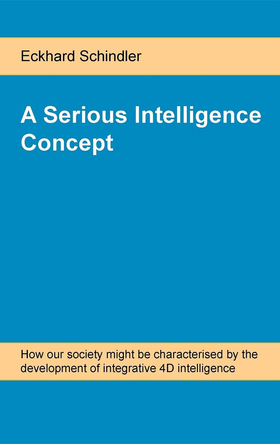 A Serious Intelligence Concept: How our society might be characterised by the development of integrative 4D intelligence