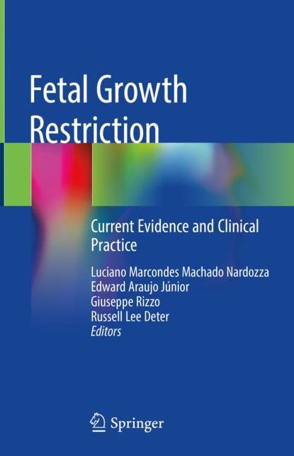 Fetal Growth Restriction: Current Evidence and Clinical Practice