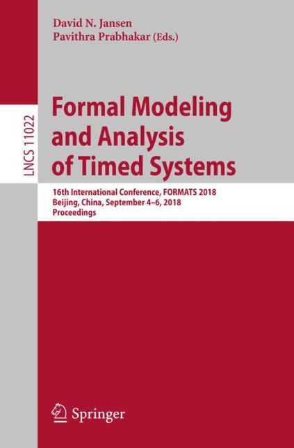 Formal Modeling and Analysis of Timed Systems: 16th International Conference, Formats 2018, Beijing, China, September 4-6, 2018, Proceedings