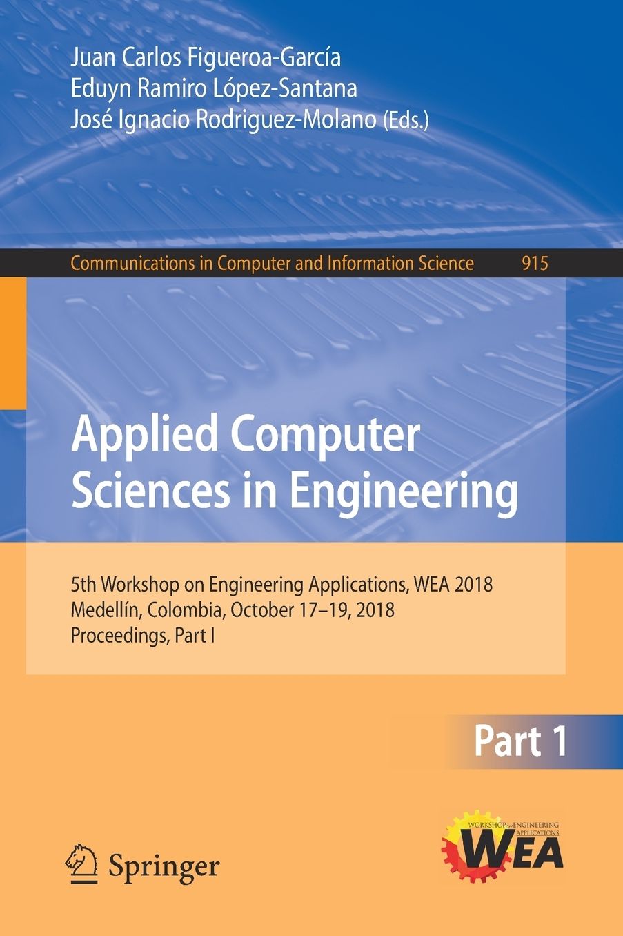Applied Computer Sciences in Engineering: 5th Workshop on Engineering Applications, Wea 2018, Medellï¿½n, Colombia, October 17-19, 2018, Proceedings, Part I