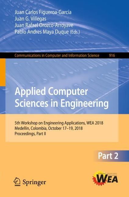 Applied Computer Sciences in Engineering: 5th Workshop on Engineering Applications, Wea 2018, Medellï¿½n, Colombia, October 17-19, 2018, Proceedings, Part II