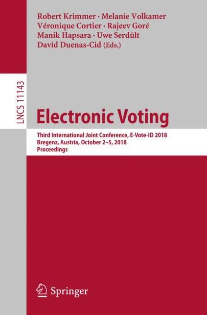 Electronic Voting: Third International Joint Conference, E-Vote-Id 2018, Bregenz, Austria, October 2-5, 2018, Proceedings