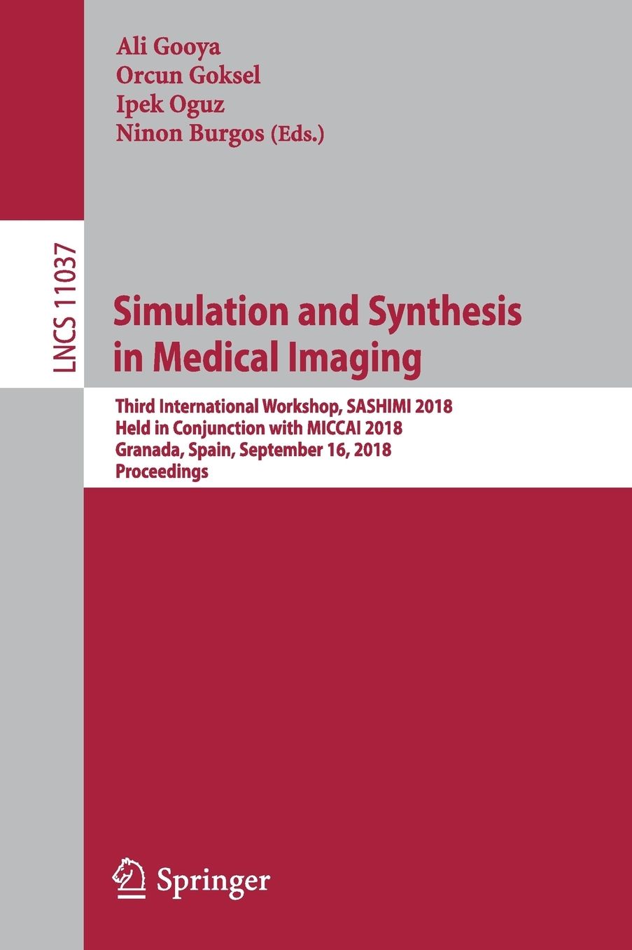Simulation and Synthesis in Medical Imaging: Third International Workshop, Sashimi 2018, Held in Conjunction with Miccai 2018, Granada, Spain, September 16, 2018, Proceedings