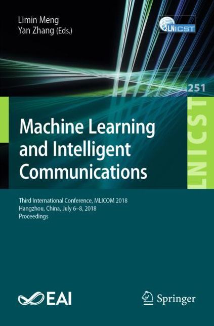 Machine Learning and Intelligent Communications: Third International Conference, Mlicom 2018, Hangzhou, China, July 6-8, 2018, Proceedings
