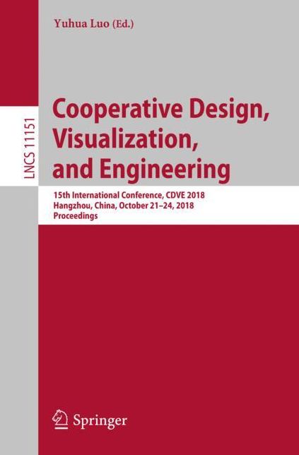 Cooperative Design, Visualization, and Engineering: 15th International Conference, Cdve 2018, Hangzhou, China, October 21-24, 2018, Proceedings
