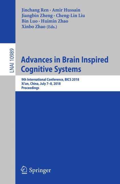 Advances in Brain Inspired Cognitive Systems: 9th International Conference, Bics 2018, Xi'an, China, July 7-8, 2018, Proceedings