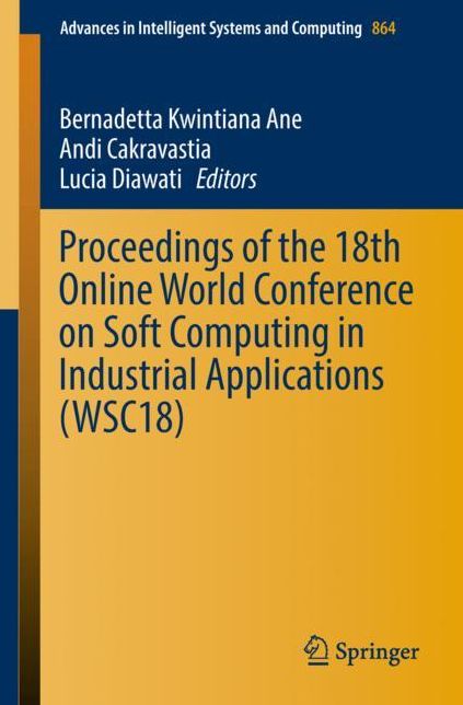 Proceedings of the 18th Online World Conference on Soft-Computing in Industrial Applications (Wsc18)