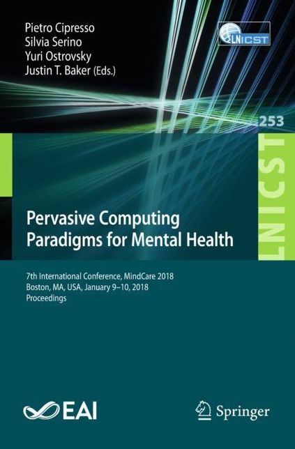 Pervasive Computing Paradigms for Mental Health: 7th International Conference, Mindcare 2018, Boston, Ma, Usa, January 9-10, 2018, Proceedings