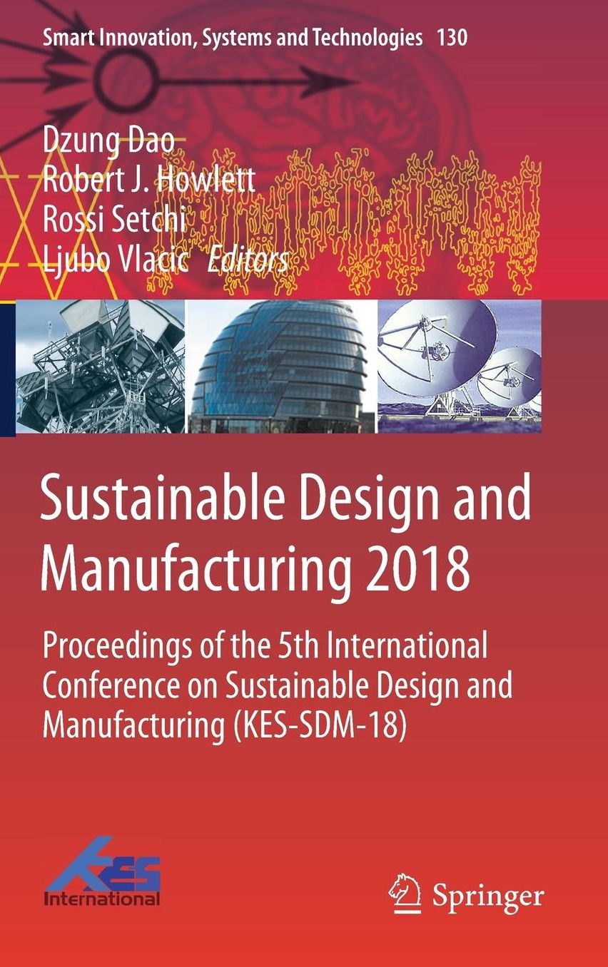 Sustainable Design and Manufacturing 2018: Proceedings of the 5th International Conference on Sustainable Design and Manufacturing (Kes-Sdm-18)