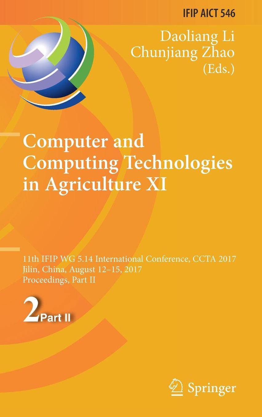 Computer and Computing Technologies in Agriculture XI: 11th Ifip Wg 5.14 International Conference, Ccta 2017, Jilin, China, August 12-15, 2017, Proceedings, Part II