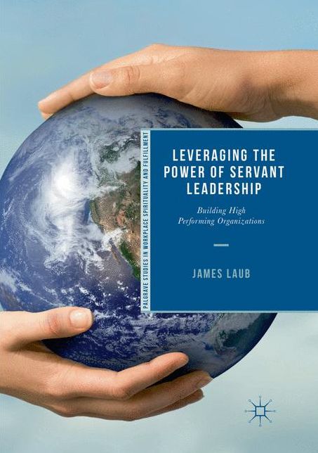Leveraging the Power of Servant Leadership: Building High Performing Organizations