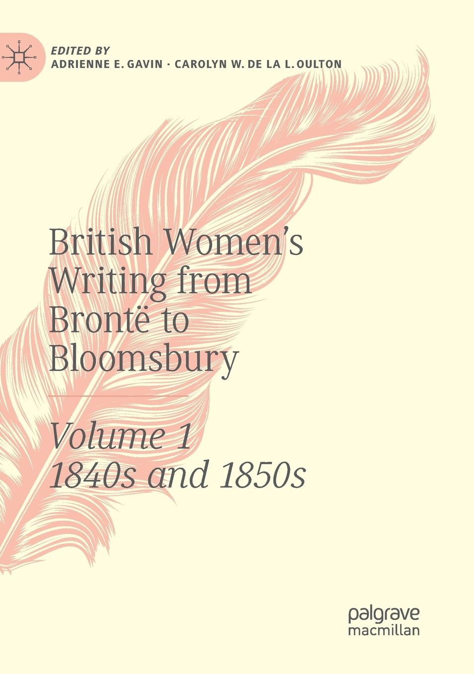 British Women's Writing from Brontï¿½ to Bloomsbury, Volume 1: 1840s and 1850s