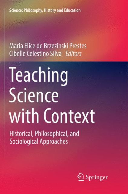 Teaching Science with Context: Historical, Philosophical, and Sociological Approaches