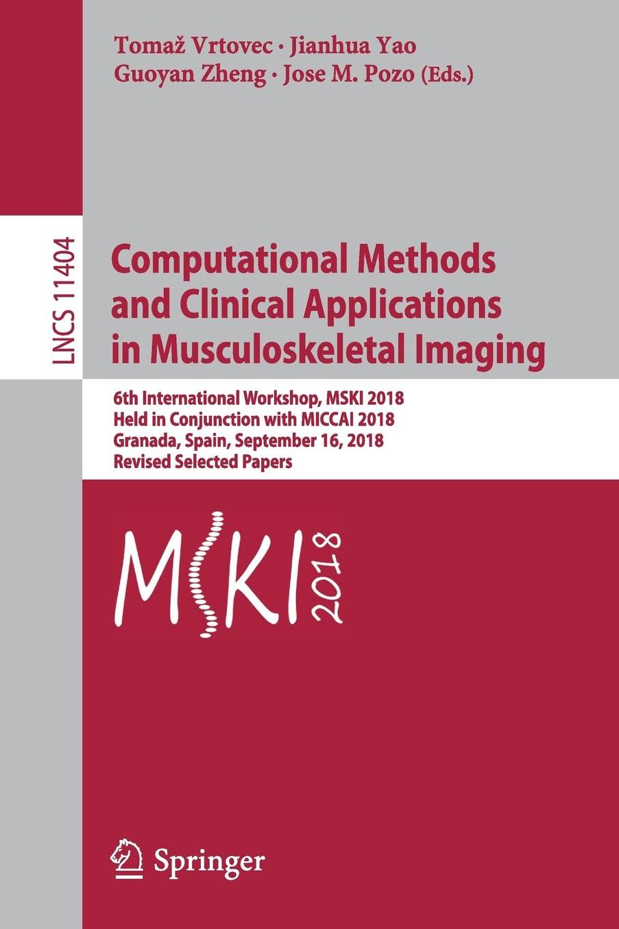 Computational Methods and Clinical Applications in Musculoskeletal Imaging: 6th International Workshop, Mski 2018, Held in Conjunction with Miccai 2018, Granada, Spain, September 16, 2018, Revised Selected Papers