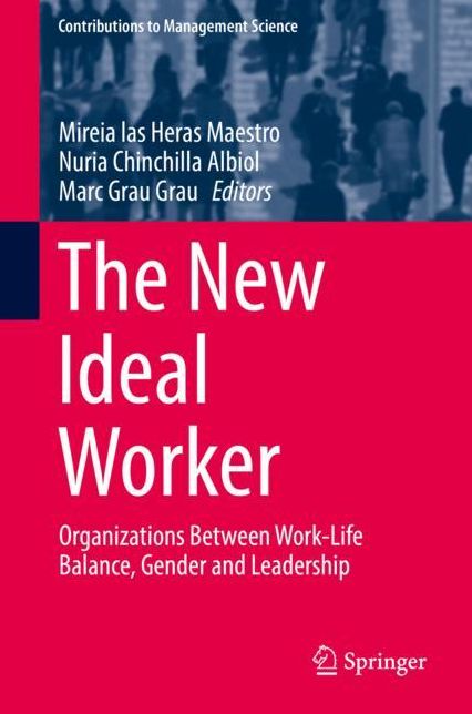 The New Ideal Worker: Organizations Between Work-Life Balance, Gender and Leadership