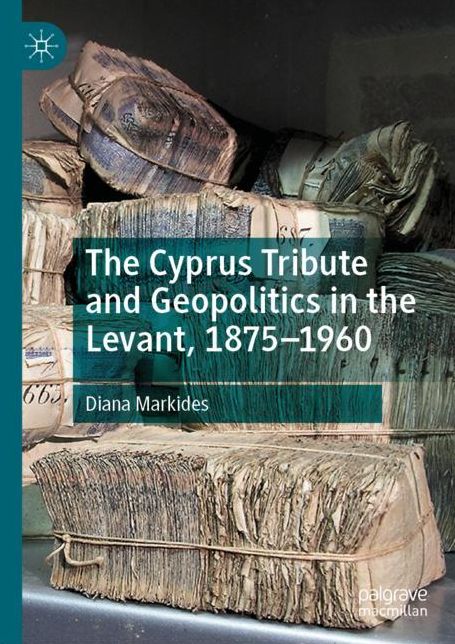 The Cyprus Tribute and Geopolitics in the Levant, 1875-1960