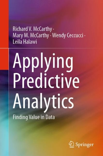 Applying Predictive Analytics: Finding Value in Data