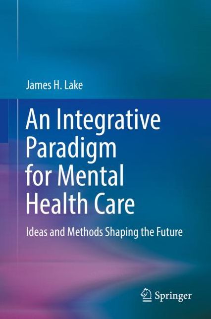 A New Paradigm for Integrative Mental Healthcare: Ideas and Methods Shaping the Future