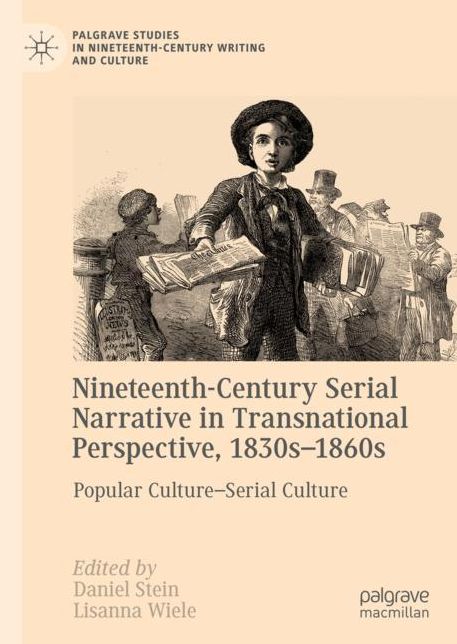 Nineteenth-Century Serial Narrative in Transnational Perspective, 1830s-1860s: Popular Culture--Serial Culture