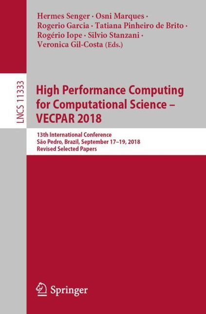 High Performance Computing for Computational Science - Vecpar 2018: 13th International Conference, Sï¿½o Pedro, Brazil, September 17-19, 2018, Revised Selected Papers