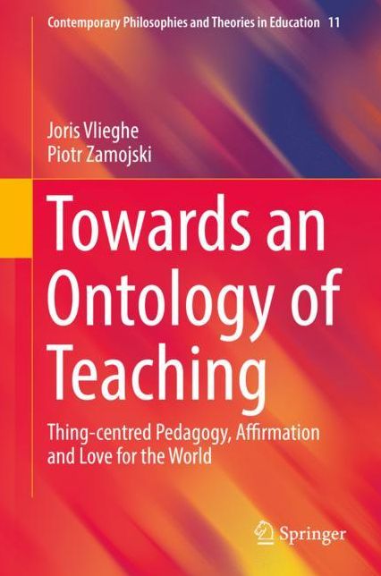 Towards an Ontology of Teaching: Thing-Centred Pedagogy, Affirmation and Love for the World
