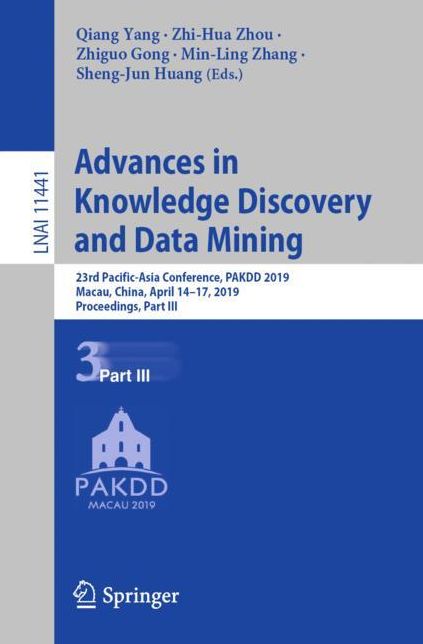 Advances in Knowledge Discovery and Data Mining: 23rd Pacific-Asia Conference, Pakdd 2019, Macau, China, April 14-17, 2019, Proceedings, Part III