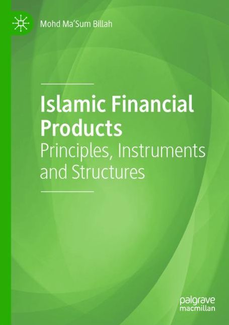 Islamic Financial Products: Principles, Instruments and Structures