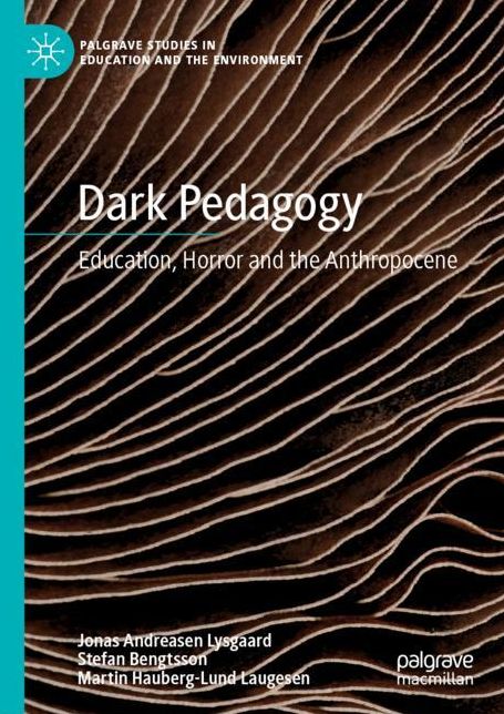 Dark Pedagogy: Education, Horror and the Anthropocene