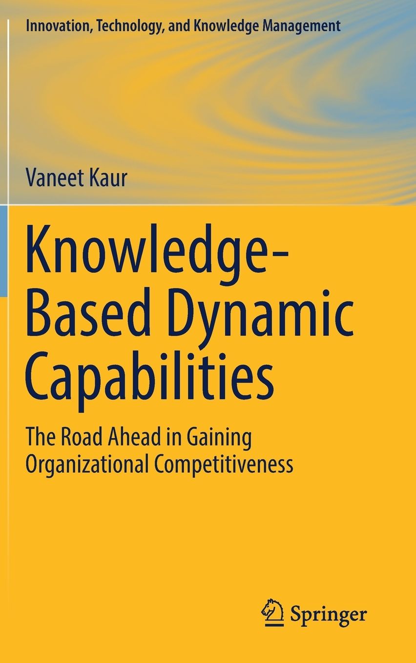 Knowledge-Based Dynamic Capabilities: The Road Ahead in Gaining Organizational Competitiveness