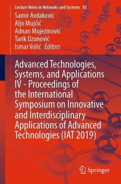Advanced Technologies, Systems, and Applications IV -Proceedings of the International Symposium on Innovative and Interdisciplinary Applications of Advanced Technologies (Iat 2019)