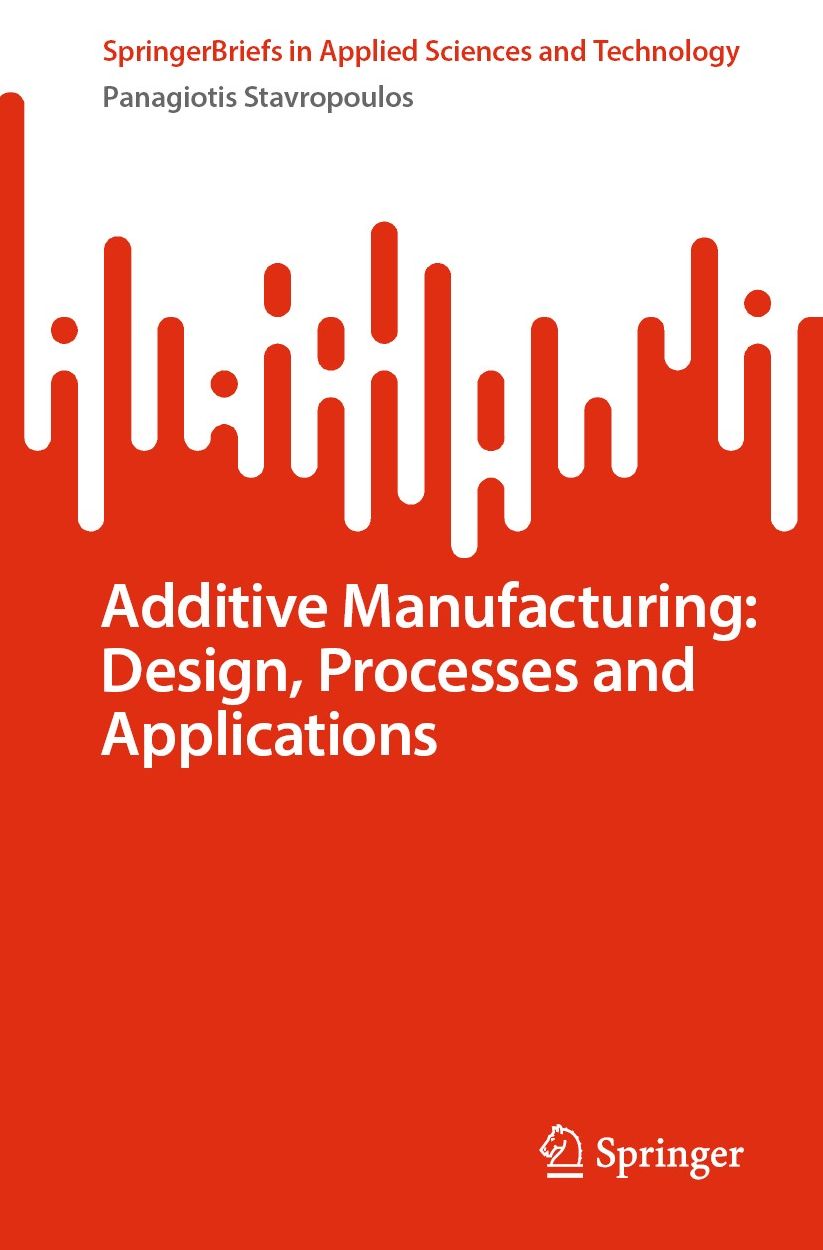 Additive Manufacturing: Design, Processes and Applications