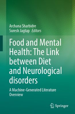Food and Mental Health: The Link between Diet and Neurological disorders: A Machine-Generated Literature Overview