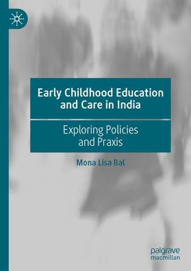 Early Childhood Education and Care in India: Exploring Policies and Praxis