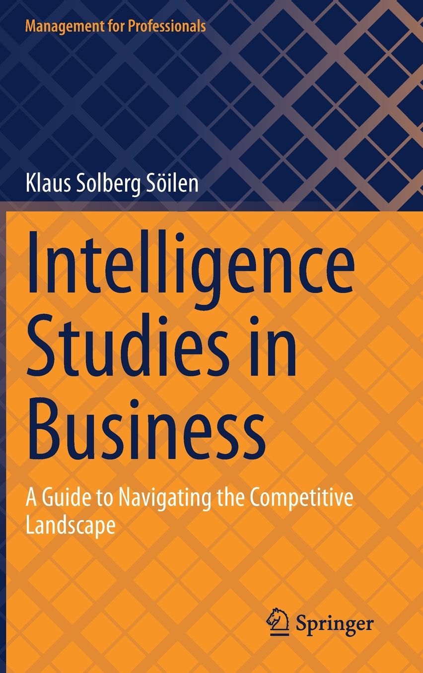 Intelligence Studies in Business: A Guide to Navigating the Competitive Landscape