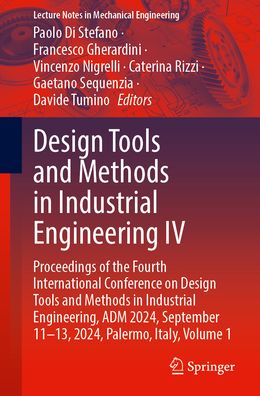 Design Tools and Methods in Industrial Engineering IV: Proceedings of the Fourth International Conference on Design Tools and Methods in Industrial Engineering, ADM 2024, September 11-13, 2024, Palermo, Italy, Volume 1