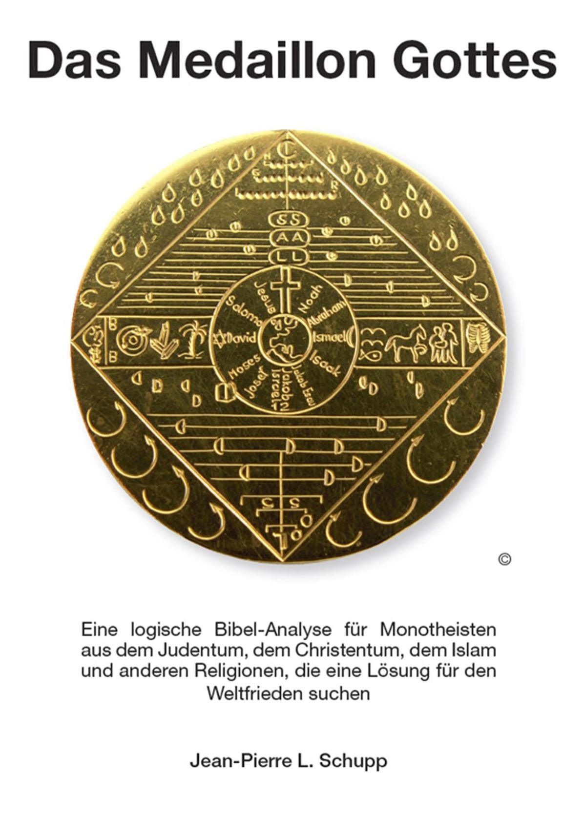 Das Medaillon Gottes: Eine logische Bibelanalyse für Monotheisten