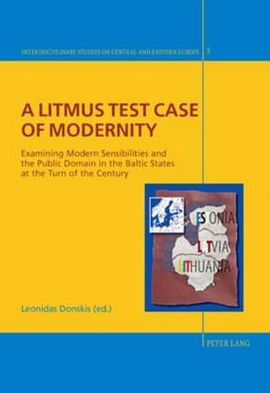 A Litmus Test Case of Modernity: Examining Modern Sensibilities and the Public Domain in the Baltic States at the Turn of the Century