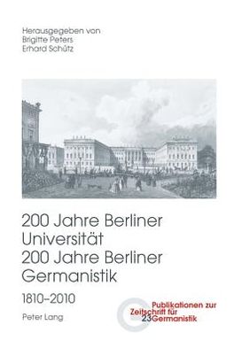 200 Jahre Berliner Universitaet. 200 Jahre Berliner Germanistik. 1810-2010: Teil III