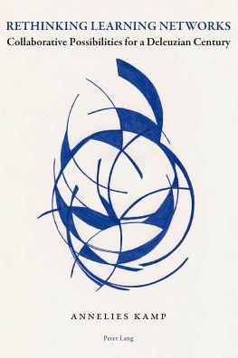 Rethinking Learning Networks: Collaborative Possibilities for a Deleuzian Century