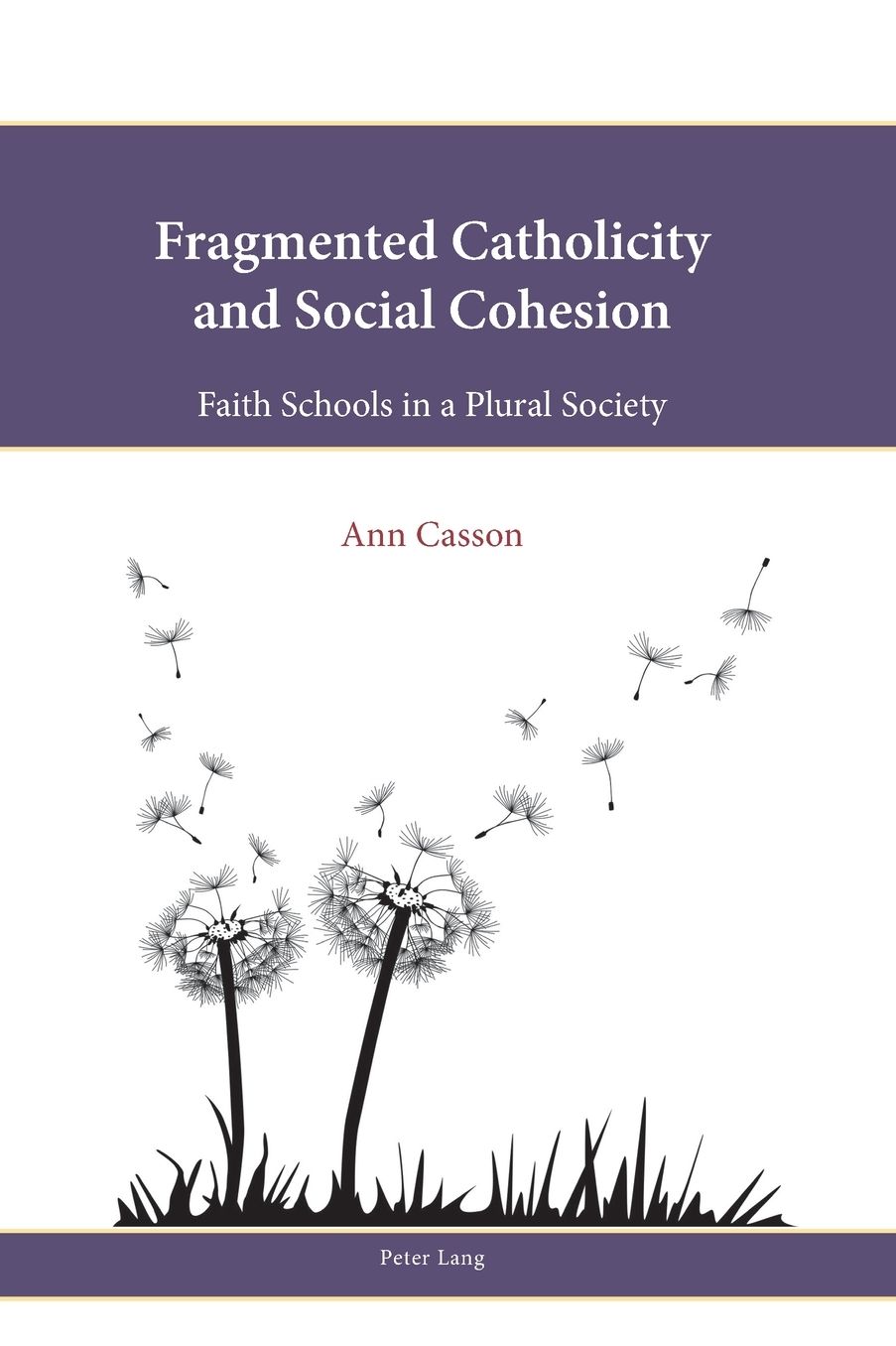 Fragmented Catholicity and Social Cohesion: Faith Schools in a Plural Society