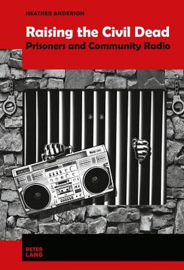 Raising the Civil Dead: Prisoners and Community Radio