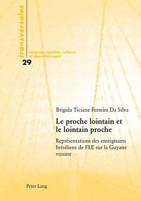 Le proche lointain et le lointain proche: Representations des enseignants bresiliens de FLE sur la Guyane voisine