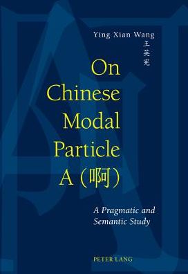 On Chinese Modal Particle a (啊): A Pragmatic and Semantic Study