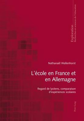 L'ecole en France et en Allemagne: Regard de lyceens, comparaison d'experiences scolaires