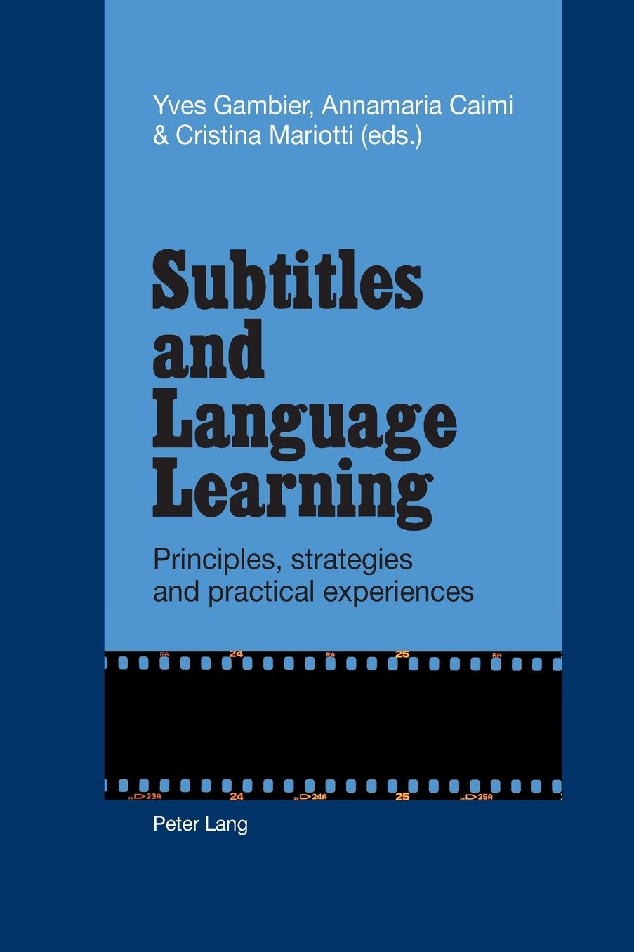 Subtitles and Language Learning: Principles, strategies and practical experiences