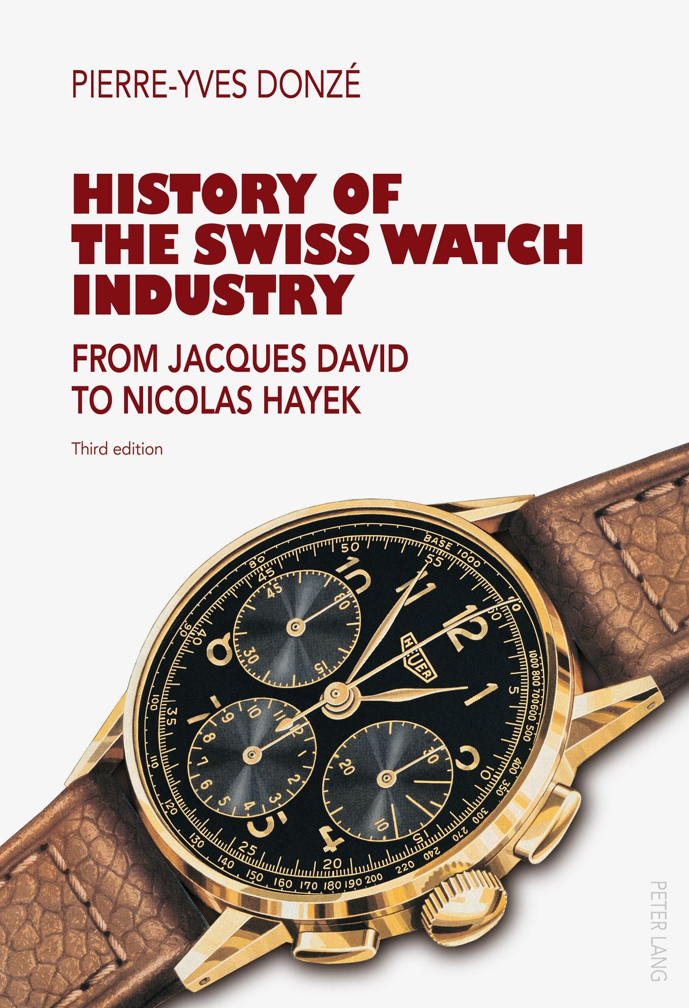 History of the Swiss Watch Industry: From Jacques David to Nicolas Hayek- Third Edition