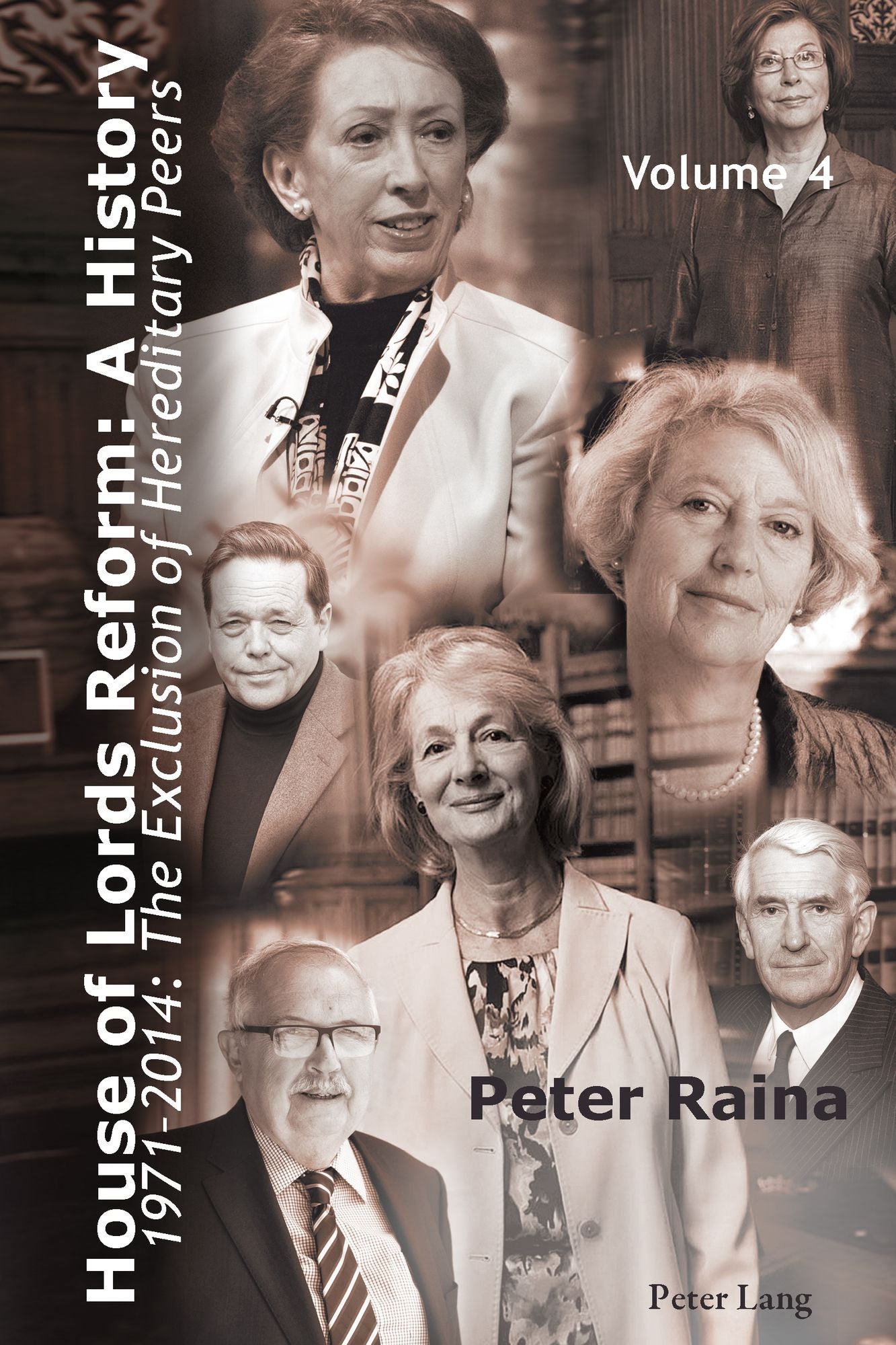 House of Lords Reform: A History: Volume 4. 1971-2014: The Exclusion of Hereditary Peers - Book 1: 1971-2001 - Book 2: 2002-2014