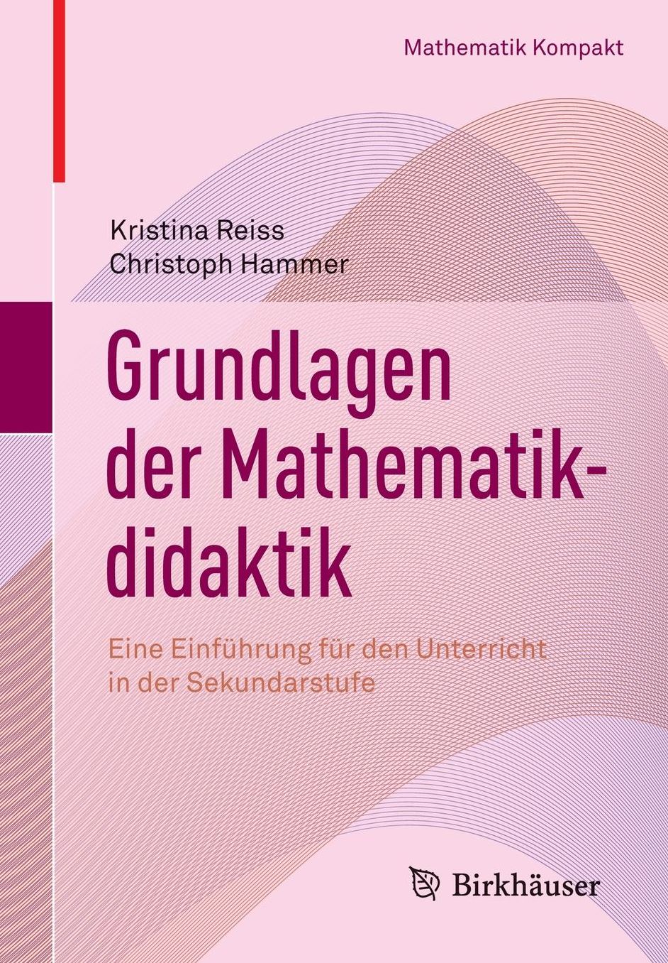 Grundlagen der Mathematikdidaktik: Eine Einführung für den Unterricht in der Sekundarstufe